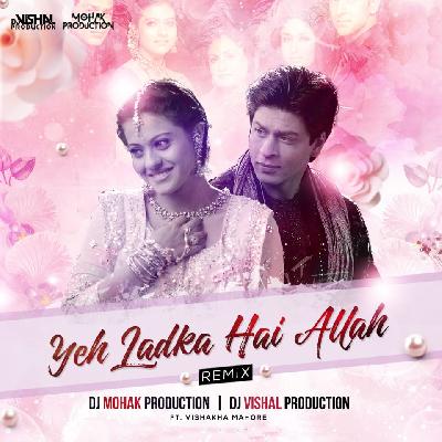 Yeh Ladka Hai Allah – DJ Vishal Production & DJ Mohak